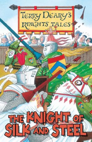 [Terry Deary's Knights' Tales 01] • Knight Tales · the Knight of Silk and Steel